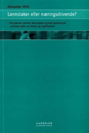 Lønnstaker eller næringsdrivende? - om grensen mellom lønnstakere og næringsdrivende i utvalgte deler av skatte- og avgiftsretten