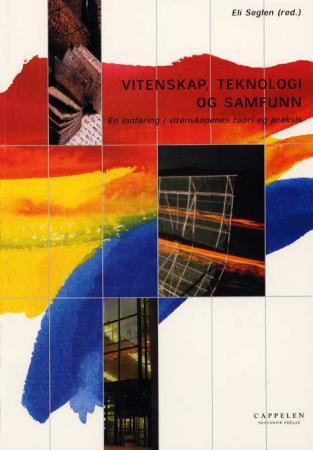 Vitenskap, teknologi og samfunn - en innføring i vitenskapenes teori og praksis