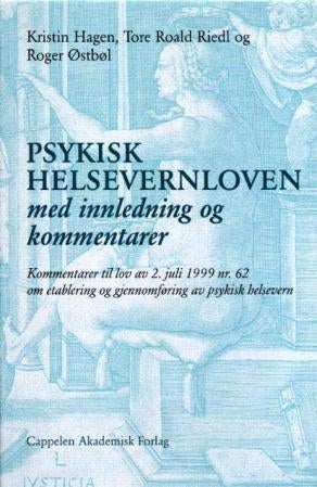Psykisk helsevernloven med innledning og kommentarer - kommentarer til lov av 2. juli 1999 nr. 62 om etablering og gjennomføring av psykisk helsevern