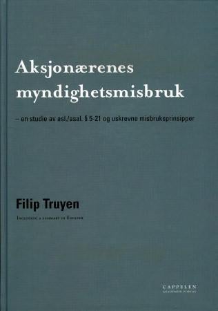 Aksjonærenes myndighetsmisbruk - en studie av asl./asal. § 5-21 og uskrevne misbruksprinsipper