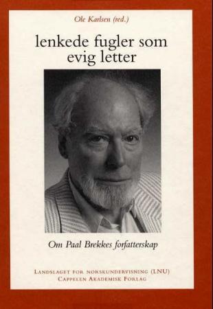 Lenkede fugler som evig letter - Om Paal Brekkes forfatterskap