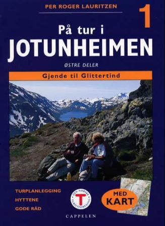 På tur i Jotunheimen 1 - østre deler : Gjende til Glittertind : turplanlegging, hyttene, gode råd