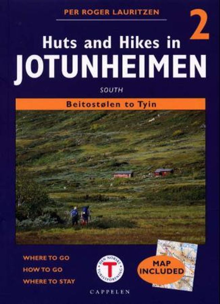 Huts and hikes in Jotunheimen 2 - south : Beitostølen to Tyin : where to go, how to go, where to stay