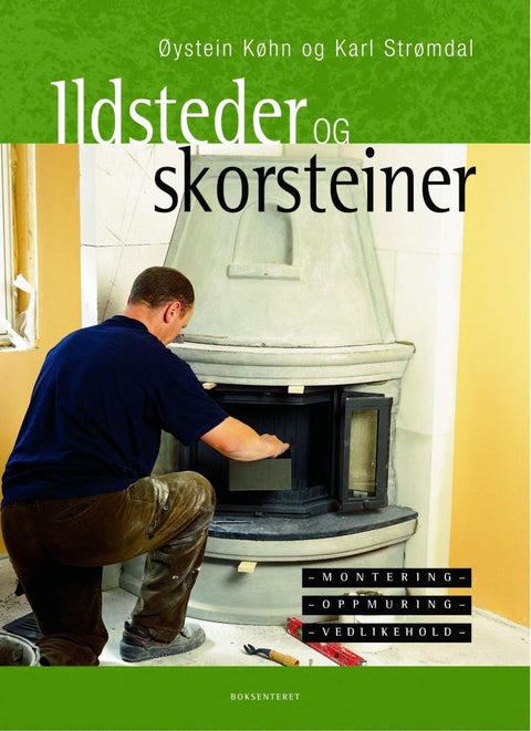 Ildsteder og skorsteiner - montering, oppmuring, vedlikehold