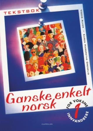Ganske enkelt norsk 1 - tekstbok : for voksne innvandrere