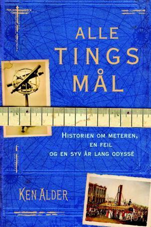 Alle tings mål - historien om meteren, en feil og en syv år lang odyssé