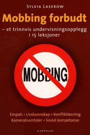 Mobbing forbudt - et trinnvis undervisningsopplegg i 15 leksjoner : empati, livskunnskap, konfliktløsninger, kameratsa