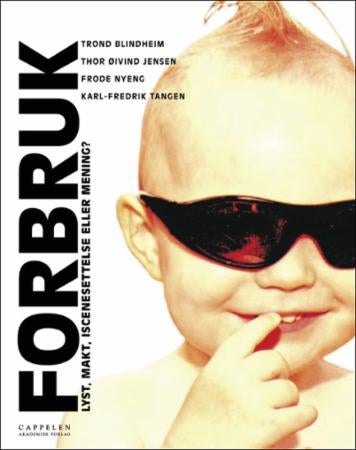 Forbruk - Lyst, makt, iscenesettelse eller mening?