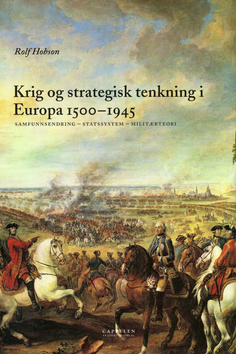 Krig og strategisk tenkning i Europa 1500-1945 - samfunnsendring - statssystem - militær teori