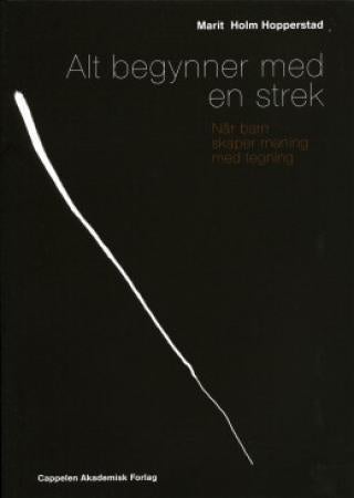 Alt begynner med en strek - når barn skaper mening med tegning