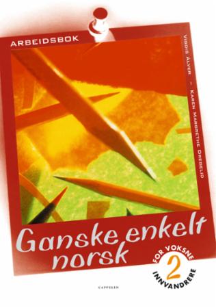 Ganske enkelt norsk 2 - arbeidsbok : for voksne innvandrere