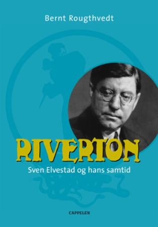 Riverton - Sven Elvestad og hans samtid
