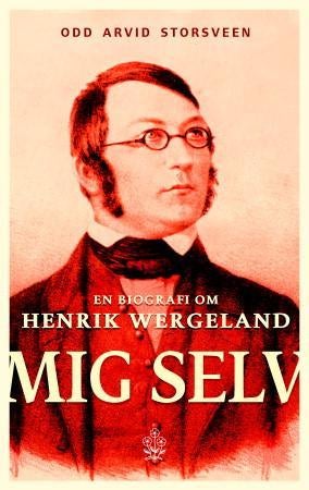 Mig selv - en biografi om Henrik Wergeland