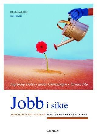 Jobb i sikte - arbeidslivskunnskap for vaksne innvandrar : deltakarbok