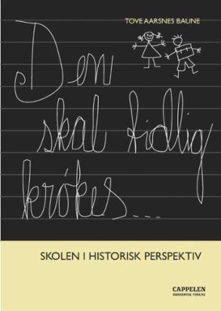 Den skal tidlig krøkes - skolen i historisk perspektiv