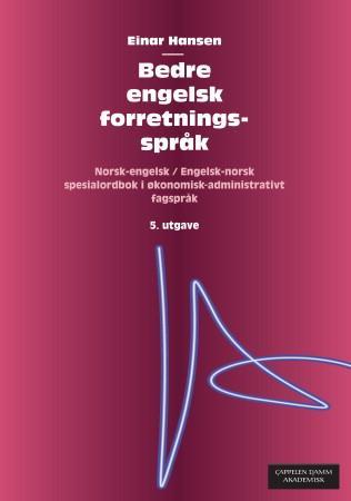 Bedre engelsk forretningsspråk - norsk-engelsk/engelsk-norsk : spesialordbok i økonomisk-administrativt fagspråk