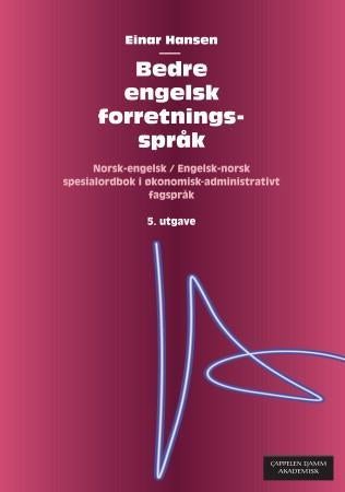Bedre engelsk forretningsspråk - norsk-engelsk/engelsk-norsk : spesialordbok i økonomisk-administrativt fagspråk
