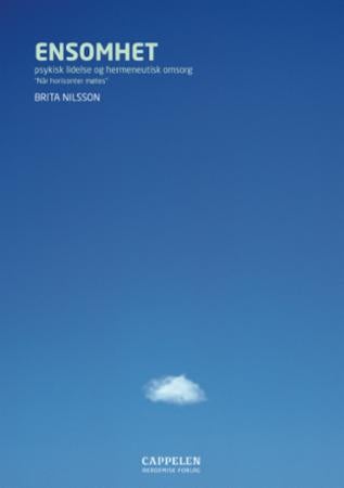 Ensomhet - psykisk lidelse og hermeneutisk omsorg : når horisonter møtes