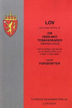 Lov om vern mot tobakksskader (røykeloven) av 9. mars 1973 nr. 14 - med endringer, sist ved lov av 16. februar 2007 nr. 6 (i kraft 1. mars 2007) : samt forskrifter