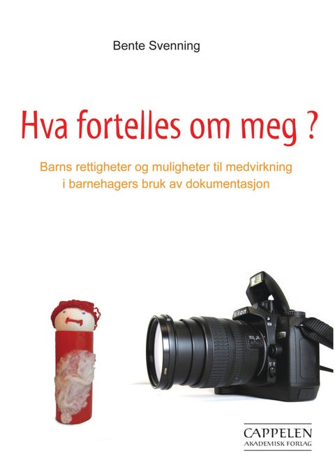 Hva fortelles om meg? - barns rettigheter og muligheter til medvirkning i barnehagers bruk av dokumentasjon
