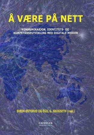 Å være på nett - kommunikasjon, identitets- og kompetanseutvikling med digitale medier