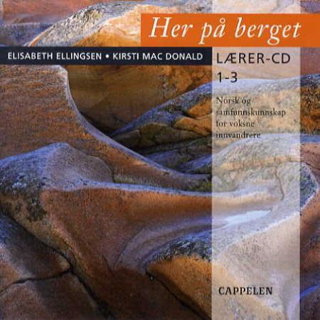 Her på berget - lærer-CD 1-3 : norsk og samfunnskunnskap for voksne innvandrere