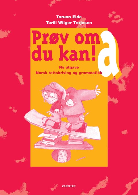 Prøv om du kan! a - ny utgave : norsk rettskriving og grammatikk