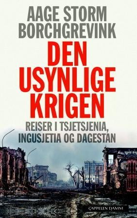 Den usynlige krigen - reiser i Tsjetsjenia, Ingusjetia og Dagestan
