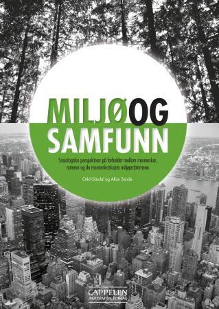 Miljø og samfunn - sosiologiske perspektiver på forholdet mellom mennesker, naturen og de menneskeskapte miljøproblemen