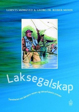 Laksegalskap - sannheten om laksens vesen og laksefiskets uvesen