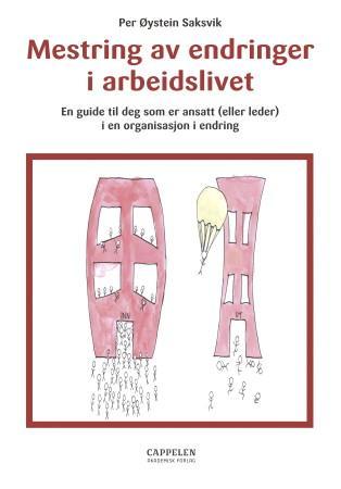 Mestring av endringer i arbeidslivet - en guide til deg som er ansatt (eller leder) i en organisasjon i endring