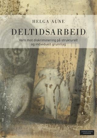 Deltidsarbeid - vern mot diskriminering på strukturelt og individuelt grunnlag