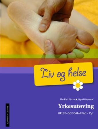 Liv og helse - yrkesutøving : felles programfag for helse- og sosialfag, vg1