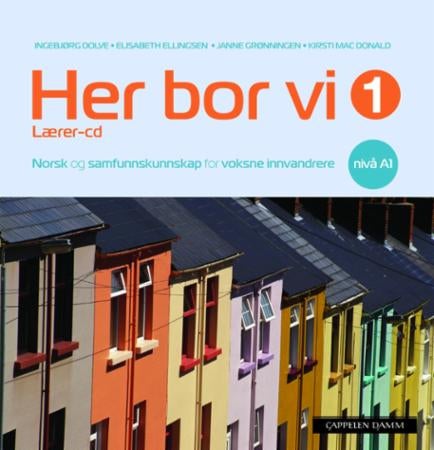 Her bor vi 1 - lærer-cd : norsk og samfunnskunnskap for voksne innvandrere : nivå A1