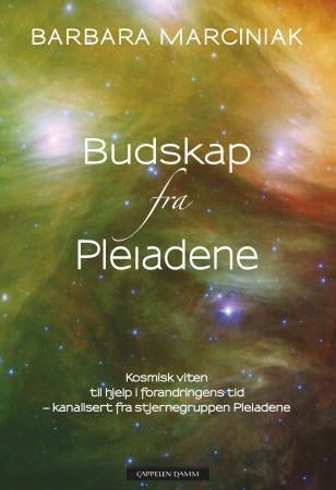 Budskap fra Pleiadene - kosmisk viten til hjelp i forandringens tid : kanalisert fra stjernegruppen Pleiadene