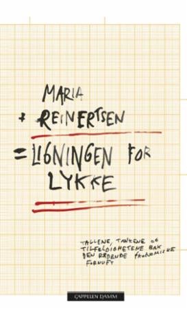 Ligningen for lykke - tallene, tankene og tilfeldighetene bak den rådende økonomiske fornuft