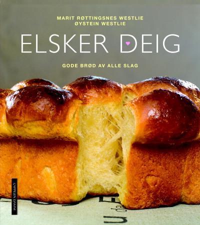 Elsker deig - gode brød av alle slag