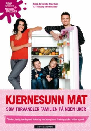 Kjernesunn mat - forvandler familien på få uker : frokost, lunsj, middag, snacks og godteri uten gluten, tilsetningss