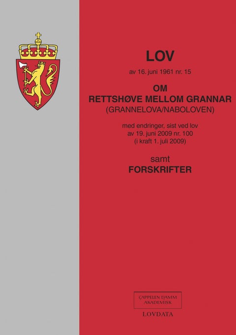 Lov om rettshøve mellom grannar (grannelova/naboloven) av 16. juni 1961 nr. 15 - med endringer, sist ved lov av 19. juni 2009 nr. 100 (i kraft 1. juli 2009) : samt forskrifter