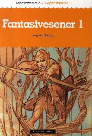 Fantasivesener 1 - leseuniverset 5-7 : skjønnlitteratur 1