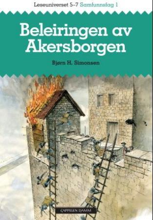 Beleiringen av Akersborgen - leseuniverset 5-7 : samfunnsfag 1