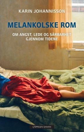 Melankolske rom - om angst, lede og sårbarhet gjennom tidene