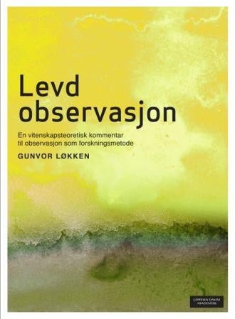 Levd observasjon - en vitenskapsteoretisk kommentar til observasjon som forskningsmetode