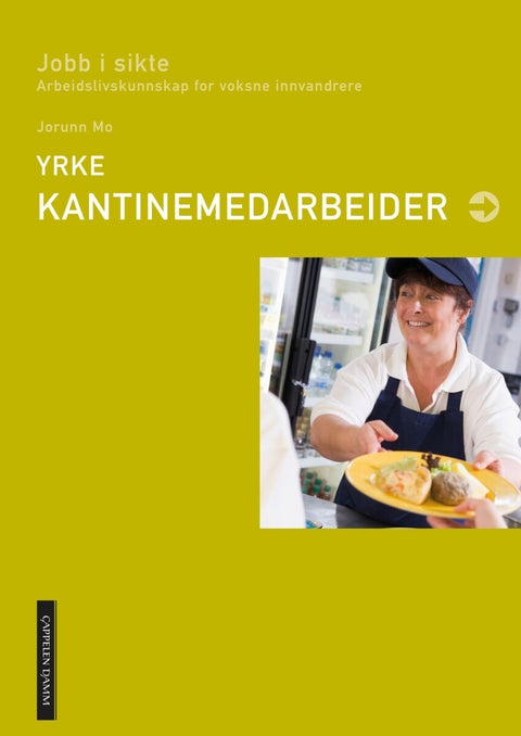 Yrke: kantinemedarbeider - jobb i sikte : arbeidslivskunnskap for voksne innvandrere