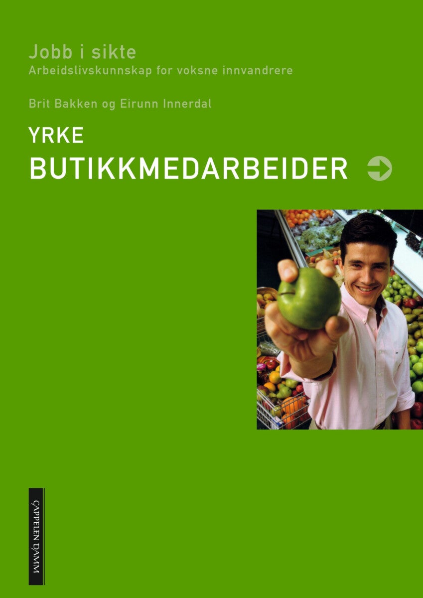 Yrke: butikkmedarbeider - jobb i sikte : arbeidslivskunnskap for voksne innvandrere