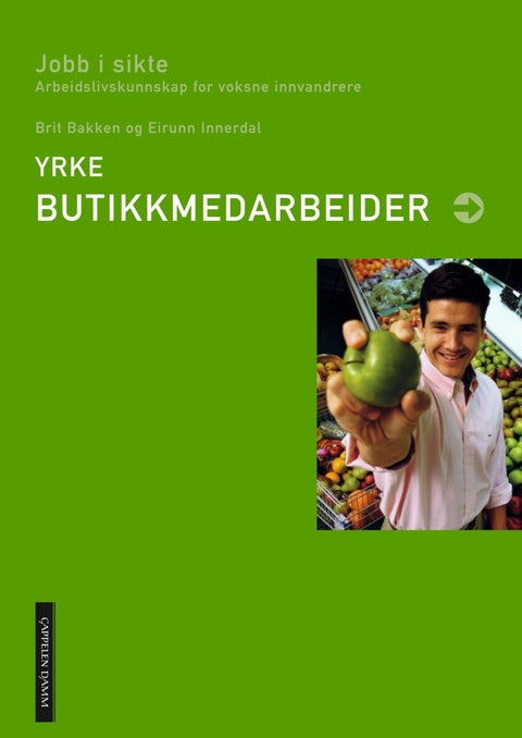 Yrke: butikkmedarbeider - jobb i sikte : arbeidslivskunnskap for voksne innvandrere