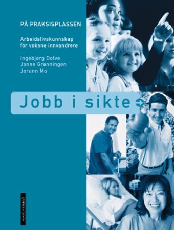Jobb i sikte - på praksisplassen : arbeidslivskunnskap for voksne innvandrere
