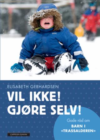 Vil ikke! Gjøre selv! - gode råd om barn i trassalderen
