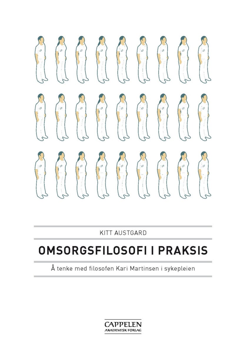 Omsorgsfilosofi i praksis - å tenke med filosofen Kari Martinsen i sykepleien