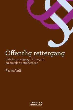 Offentlig rettergang - publikums adgang til innsyn i og omtale av straffesaker